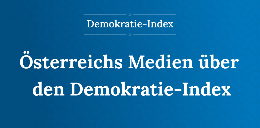Österreichs Medien über den Demokratie-Index – Demokratie-Index